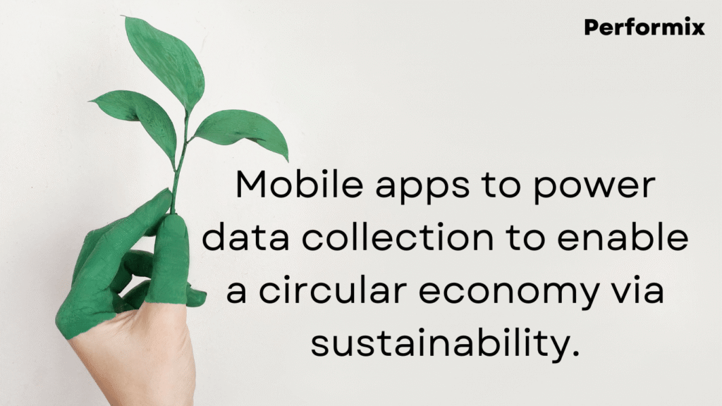 Explore how simple mobile apps can power data collection to enable a circular economy via sustainability use-cases