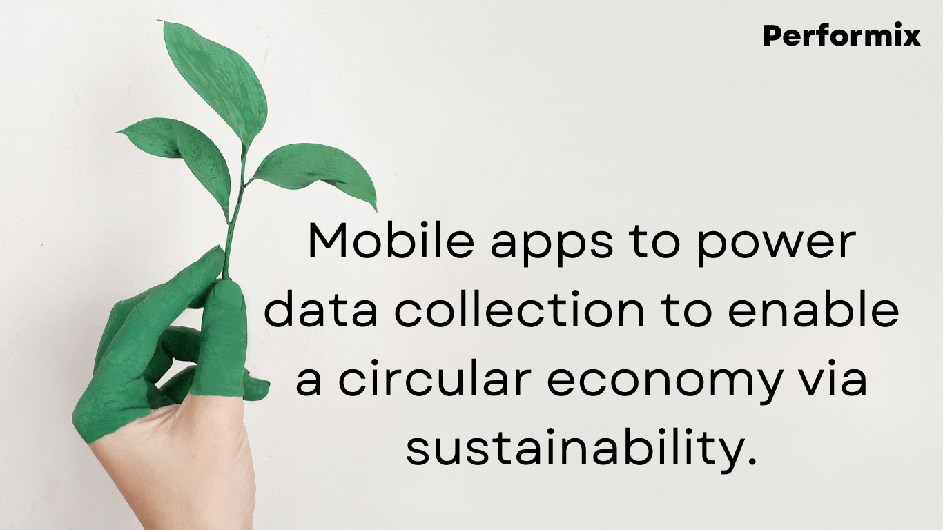 Explore how simple mobile apps can power data collection to enable a circular economy via sustainability use-cases