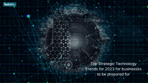Top Strategic Technology Trends for 2023 for businesses to be prepared for