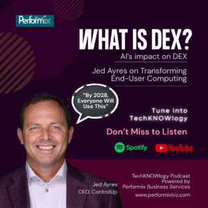 what is dex jed ayres, techknowlogy, performix , controlup